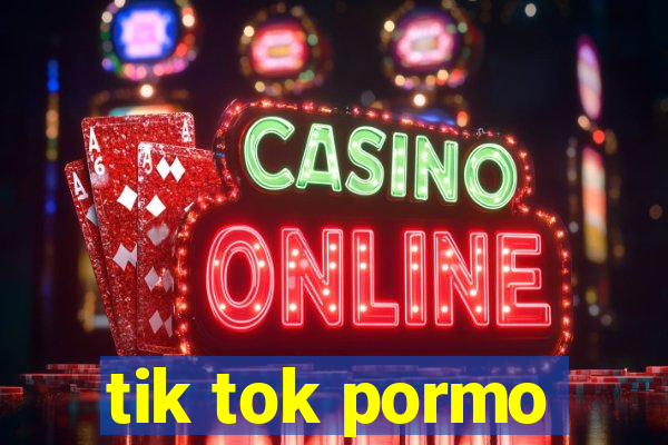 tik tok pormo